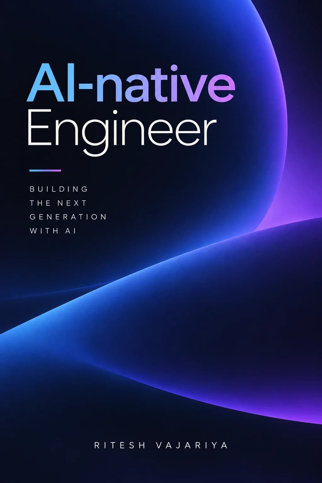 Cover of The AI-Native Engineer by Ritesh Vajariya